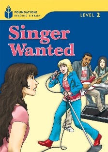 Foundations Reading Library 2  Singer Wanted!