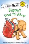 I Can Read (Level: My First) Biscuit Goes to School