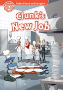 Oxford Read and Imagine 2: Clunk's New Job