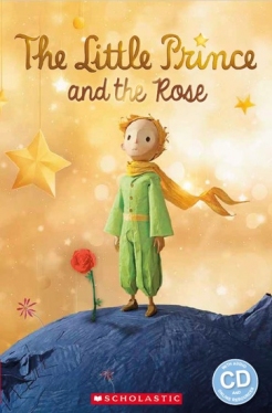 Scholastic Popcorn Readers Level 2 The Little Prince and the Rose (with CD)