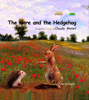 Art Classic Stories Level 2 The Hare and the Hedgehog illustrated in the style of Claude Monet (Book No. 12)