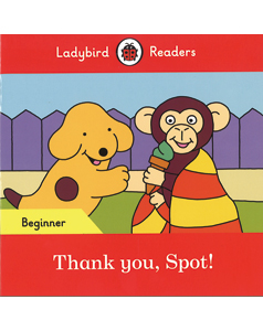 Ladybird Readers Beginner Thank you, Spot!