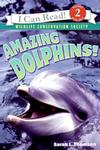 I Can Read (Level 2)  Amazing Dolphins!