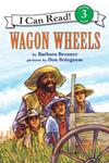 I Can Read (Level 3)  Wagon Wheels