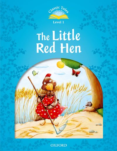 Classic Tales 2nd Edition Level 1 Little Red Hen