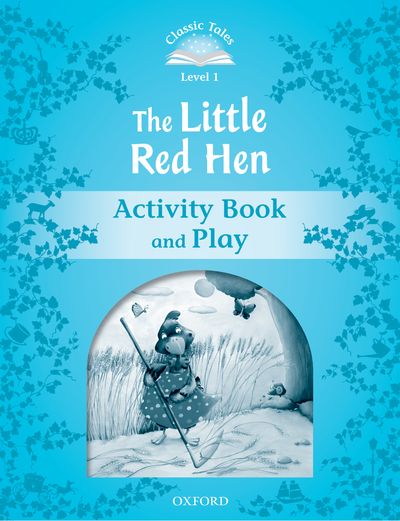 Classic Tales 2nd Edition Level 1 Little Red Hen Activity Book & Play