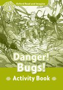 Oxford Read and Imagine 3: Danger Bugs!: Activity Book