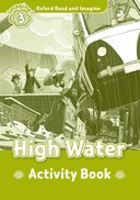 Oxford Read and Imagine 3: High Water: Activity Book