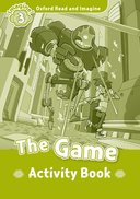Oxford Read and Imagine 3: The Game: Activity Book