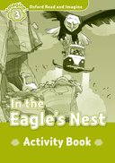 Oxford Read and Imagine 3: In the Eagle's Nest: Activity Book