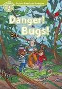 Oxford Read and Imagine 3: Danger Bugs!