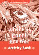 Oxford Read and Imagine 2: Where on Earth Are We: Activity Book