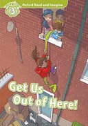 Oxford Read and Imagine 3: Get Us Out of Here