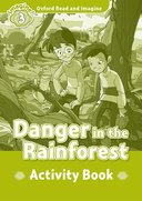 Oxford Read and Imagine 3: Danger in the Rainforest: Activity Book
