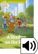 Oxford Read and Imagine 3: A Shadow on the Park: Audio Pack