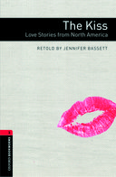 Oxford Bookworms Library 3 Kiss: The Love Stories from North America