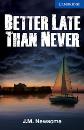 Cambridge English Readers Library 5  Better Late than Never Book (Not in Book Set)