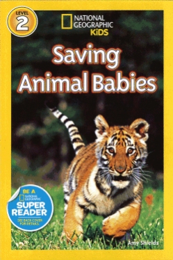 National Geographic Readers 2 Saving Animal Babies