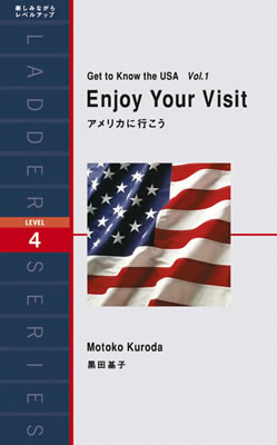 Ladder Series ラダーシリーズ Level 4 Get to Know the USA Vol.1: Enjoy Your Visit アメリカに行こう